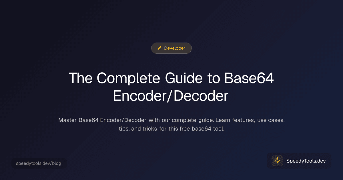 The Complete Guide to Base64 Encoder/Decoder