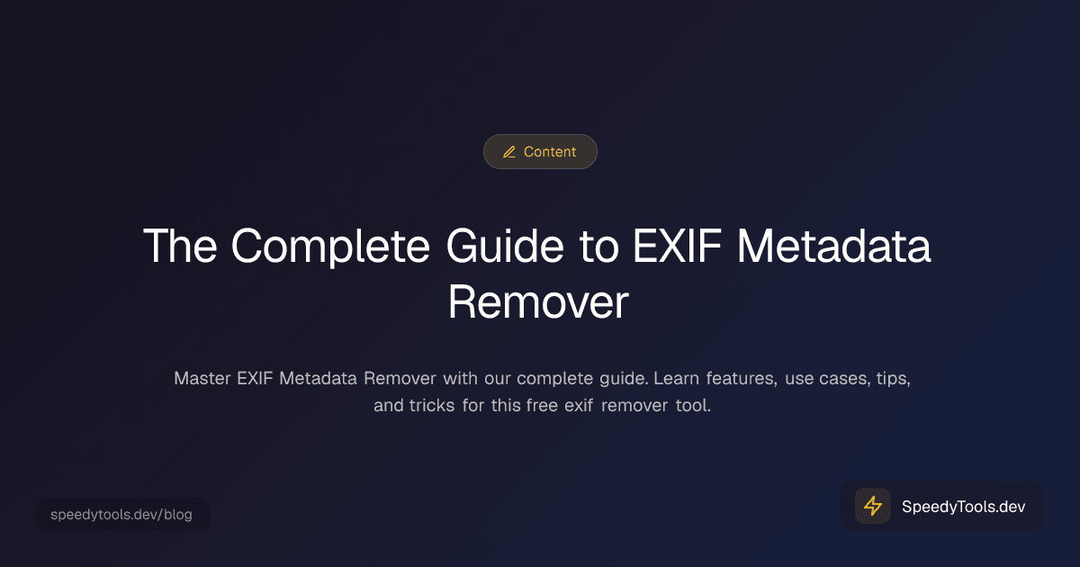The Complete Guide to EXIF Metadata Remover