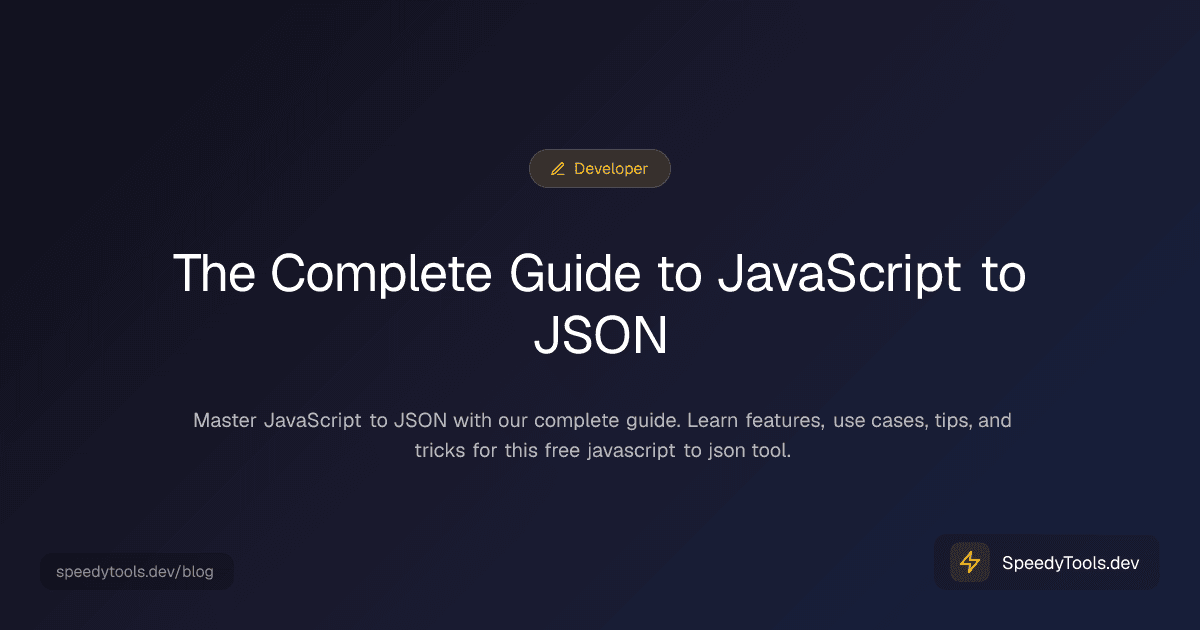 The Complete Guide to JavaScript to JSON
