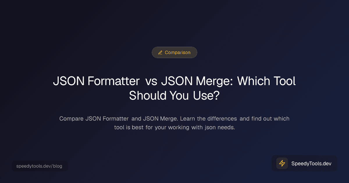JSON Formatter vs JSON Merge: Which Tool Should You Use?
